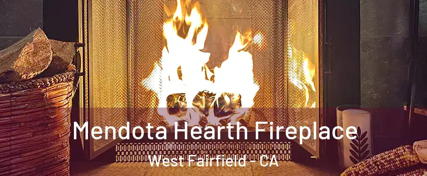 Mendota Hearth Fireplace West Fairfield - CA