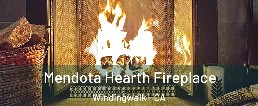 Mendota Hearth Fireplace Windingwalk - CA