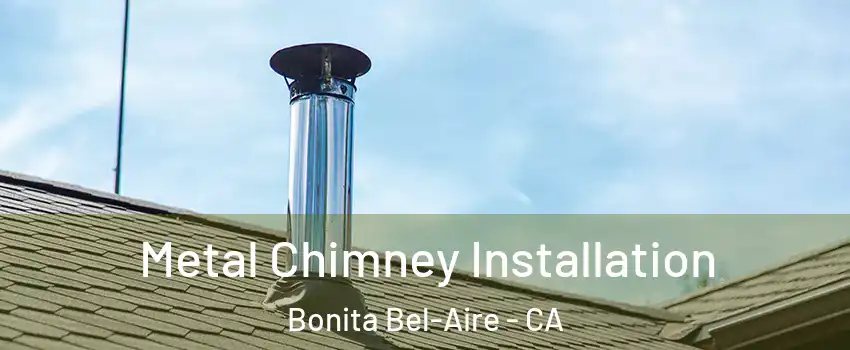 Metal Chimney Installation Bonita Bel-Aire - CA