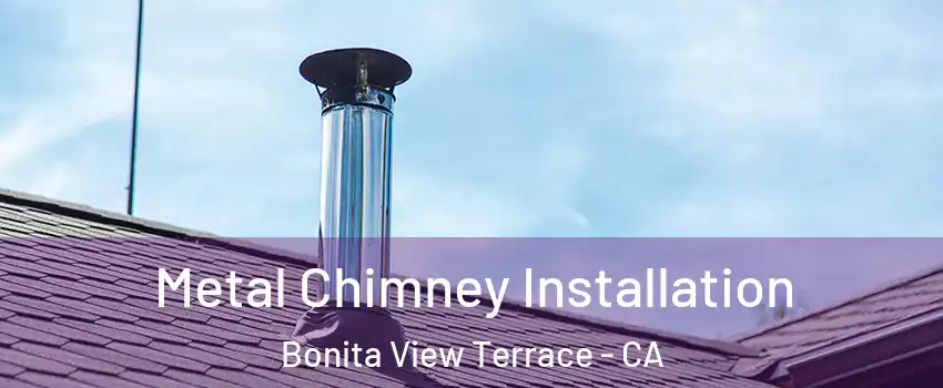 Metal Chimney Installation Bonita View Terrace - CA