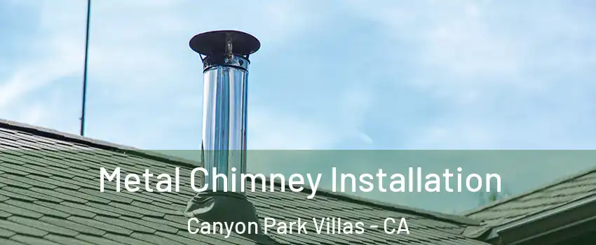 Metal Chimney Installation Canyon Park Villas - CA