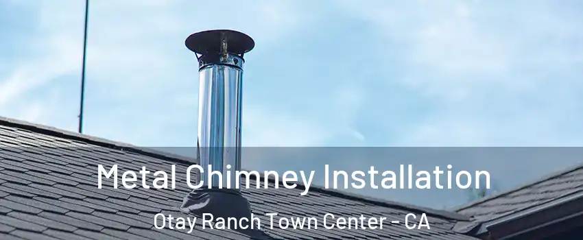 Metal Chimney Installation Otay Ranch Town Center - CA