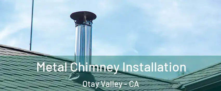 Metal Chimney Installation Otay Valley - CA