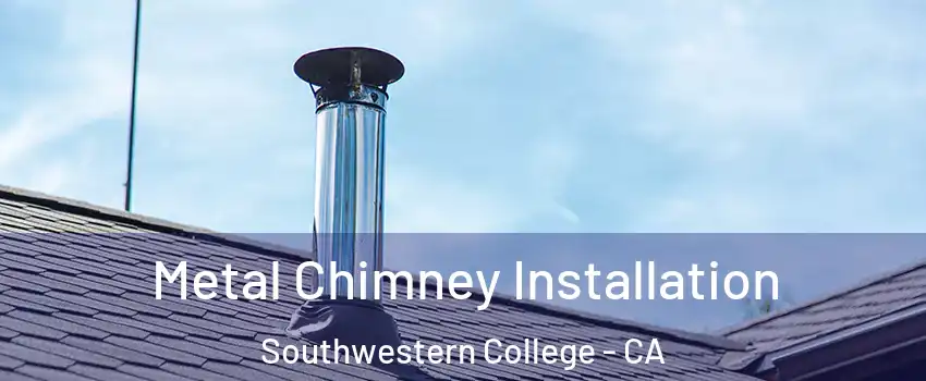 Metal Chimney Installation Southwestern College - CA