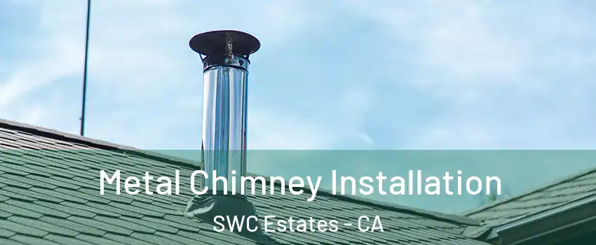 Metal Chimney Installation SWC Estates - CA