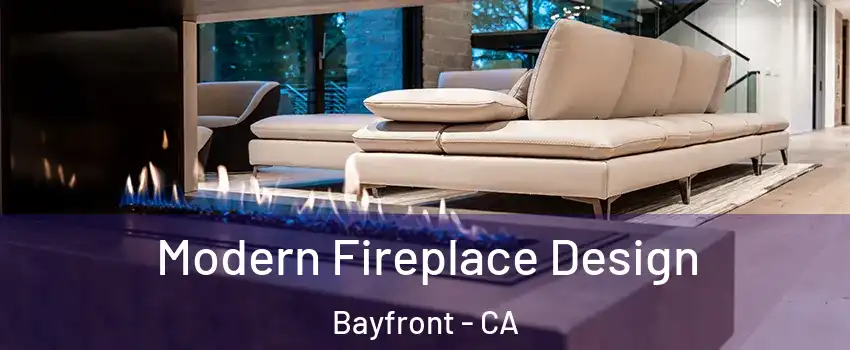 Modern Fireplace Design Bayfront - CA