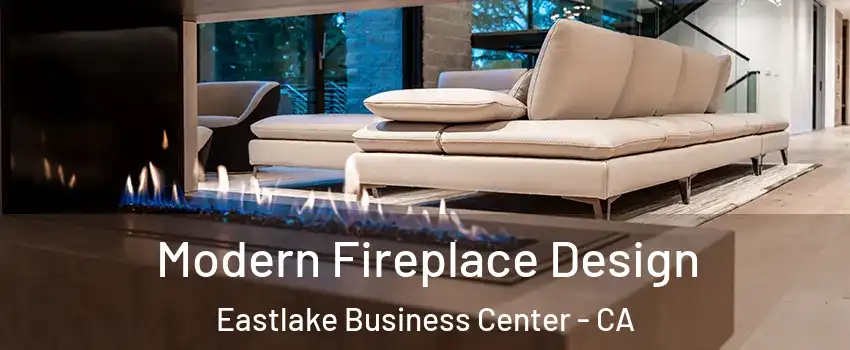 Modern Fireplace Design Eastlake Business Center - CA