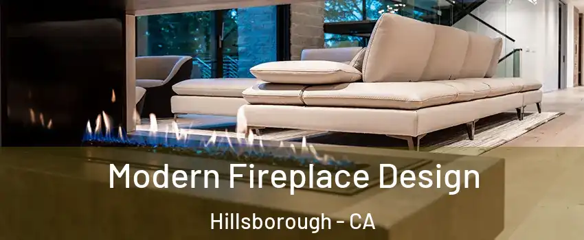 Modern Fireplace Design Hillsborough - CA