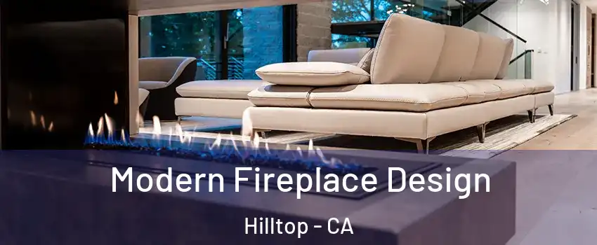 Modern Fireplace Design Hilltop - CA
