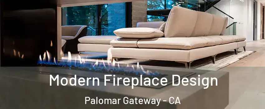 Modern Fireplace Design Palomar Gateway - CA