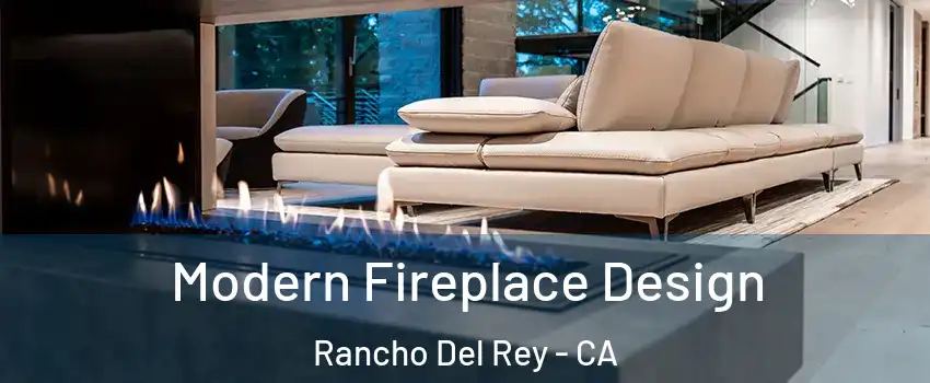 Modern Fireplace Design Rancho Del Rey - CA