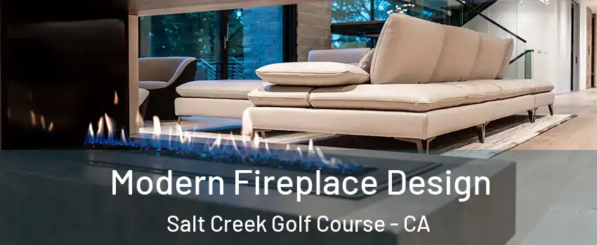 Modern Fireplace Design Salt Creek Golf Course - CA