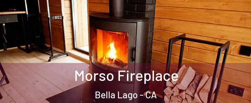 Morso Fireplace Bella Lago - CA