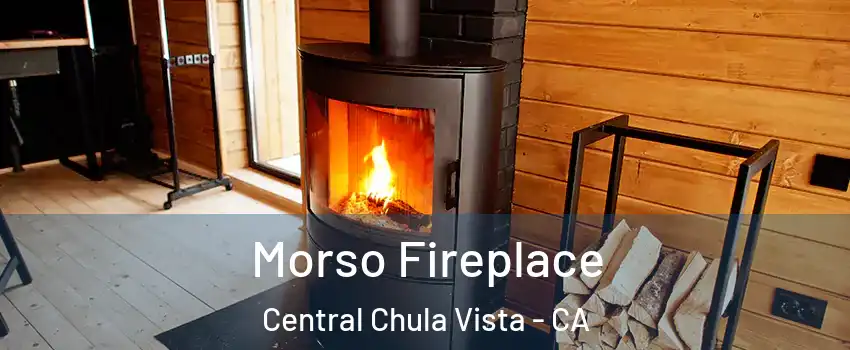 Morso Fireplace Central Chula Vista - CA