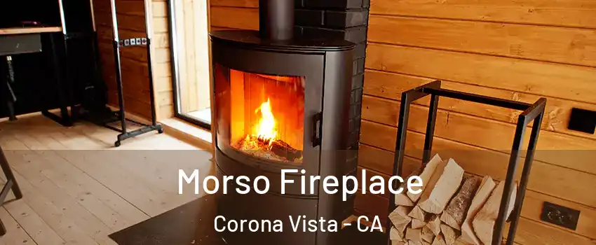Morso Fireplace Corona Vista - CA