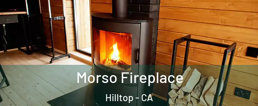 Morso Fireplace Hilltop - CA