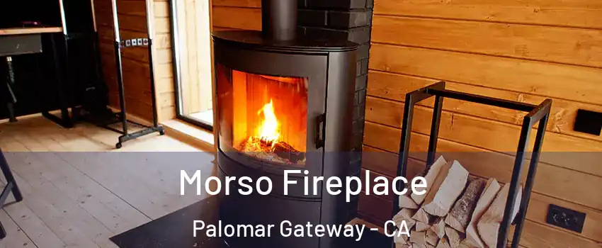Morso Fireplace Palomar Gateway - CA