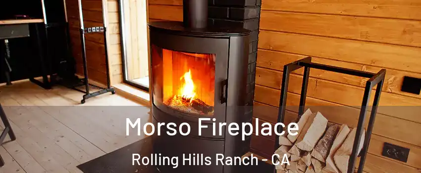 Morso Fireplace Rolling Hills Ranch - CA