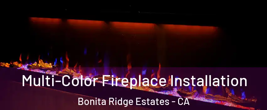 Multi-Color Fireplace Installation Bonita Ridge Estates - CA