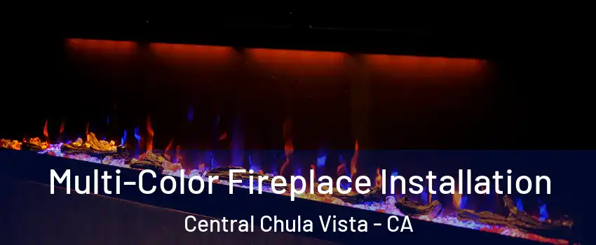Multi-Color Fireplace Installation Central Chula Vista - CA