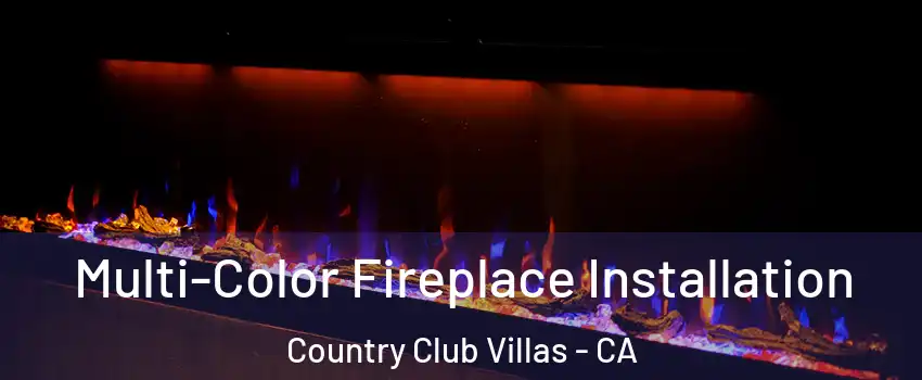 Multi-Color Fireplace Installation Country Club Villas - CA