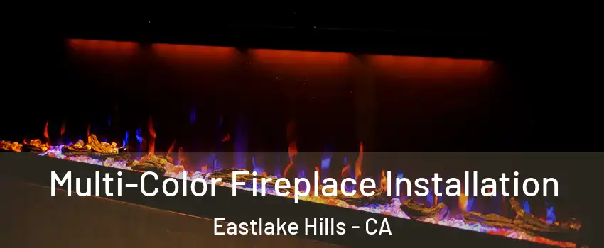 Multi-Color Fireplace Installation Eastlake Hills - CA