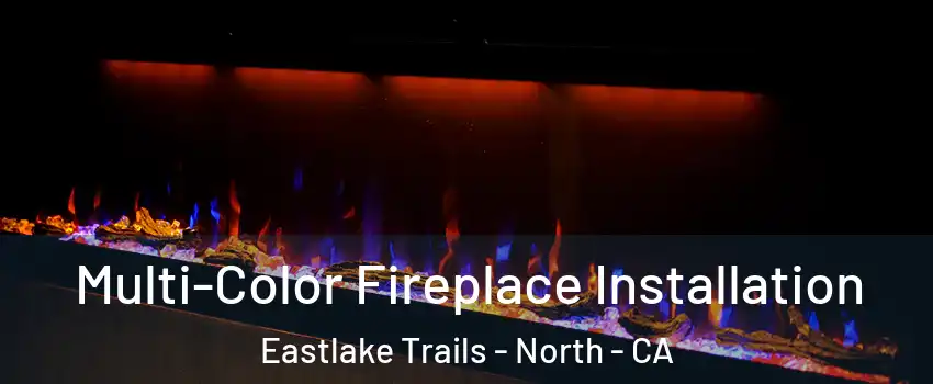 Multi-Color Fireplace Installation Eastlake Trails - North - CA