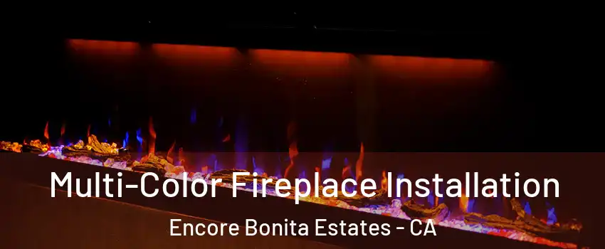 Multi-Color Fireplace Installation Encore Bonita Estates - CA