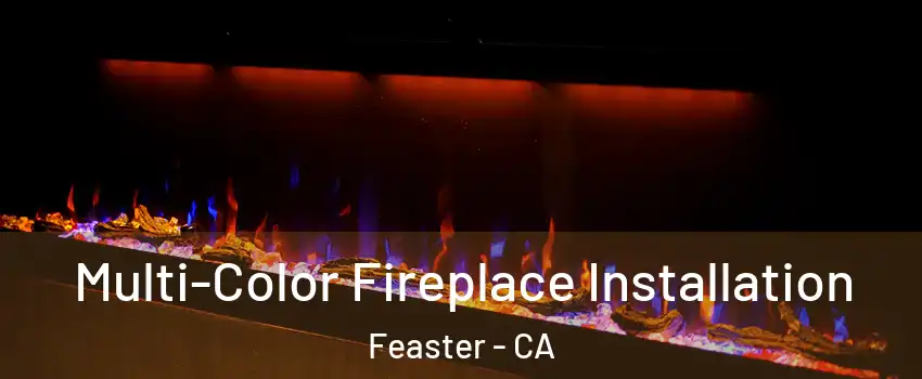 Multi-Color Fireplace Installation Feaster - CA