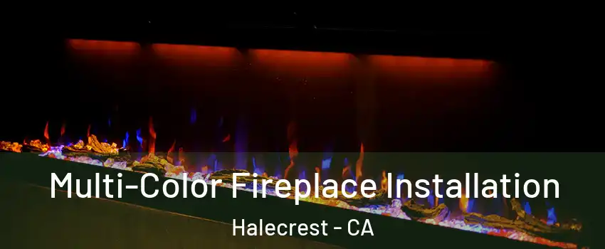 Multi-Color Fireplace Installation Halecrest - CA