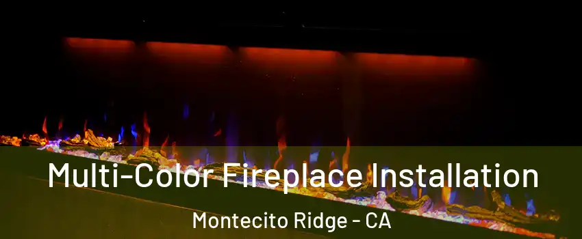 Multi-Color Fireplace Installation Montecito Ridge - CA
