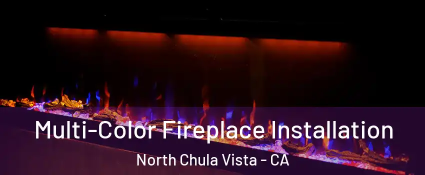 Multi-Color Fireplace Installation North Chula Vista - CA