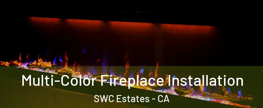 Multi-Color Fireplace Installation SWC Estates - CA