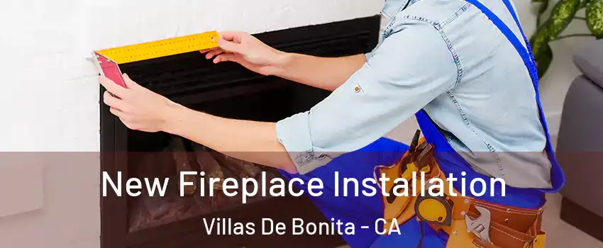New Fireplace Installation Villas De Bonita - CA