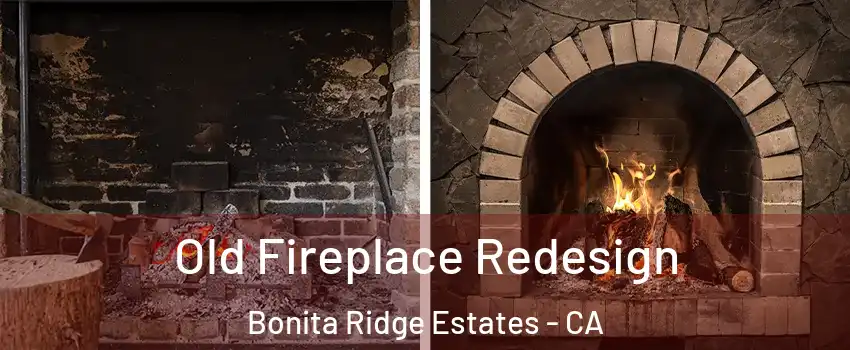 Old Fireplace Redesign Bonita Ridge Estates - CA