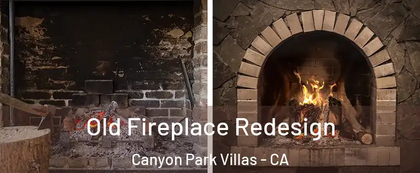 Old Fireplace Redesign Canyon Park Villas - CA