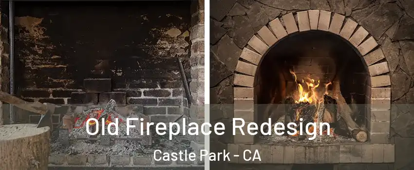 Old Fireplace Redesign Castle Park - CA