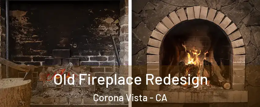 Old Fireplace Redesign Corona Vista - CA