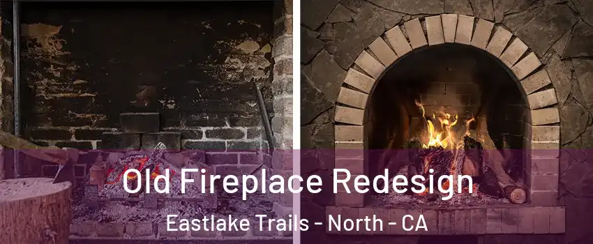Old Fireplace Redesign Eastlake Trails - North - CA