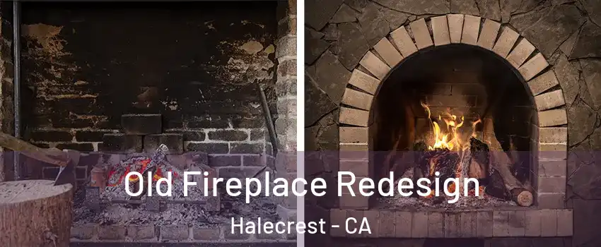 Old Fireplace Redesign Halecrest - CA