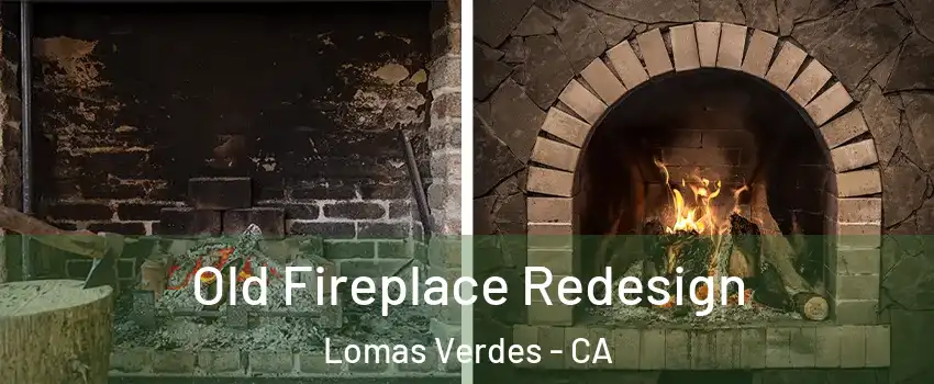 Old Fireplace Redesign Lomas Verdes - CA