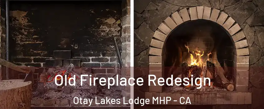 Old Fireplace Redesign Otay Lakes Lodge MHP - CA