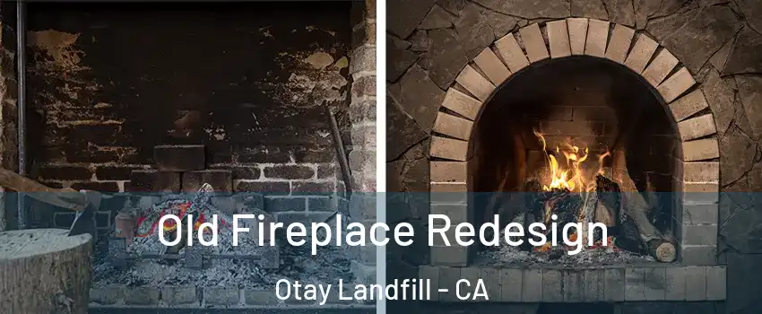 Old Fireplace Redesign Otay Landfill - CA