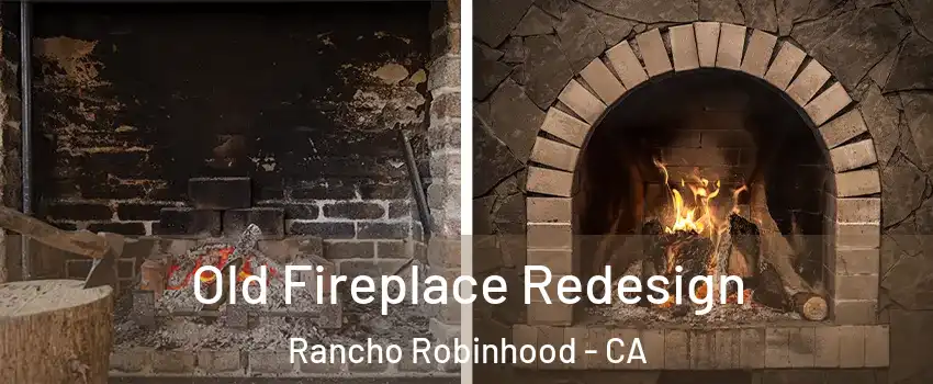 Old Fireplace Redesign Rancho Robinhood - CA