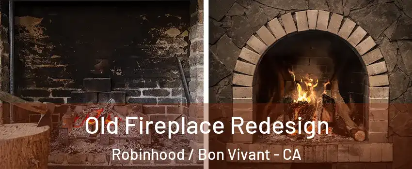 Old Fireplace Redesign Robinhood / Bon Vivant - CA