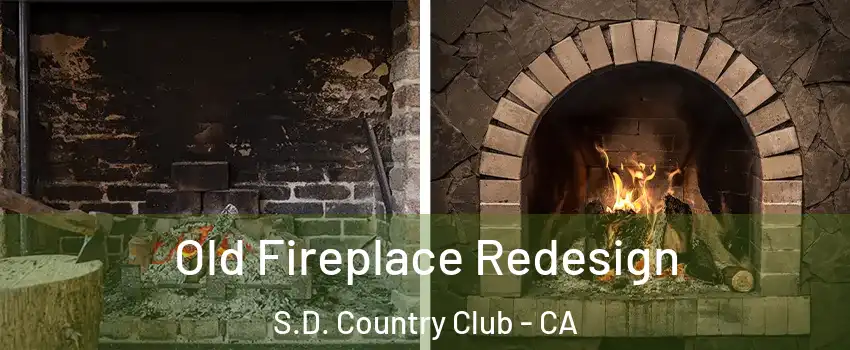 Old Fireplace Redesign S.D. Country Club - CA