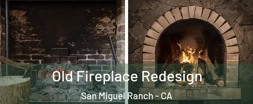 Old Fireplace Redesign San Miguel Ranch - CA