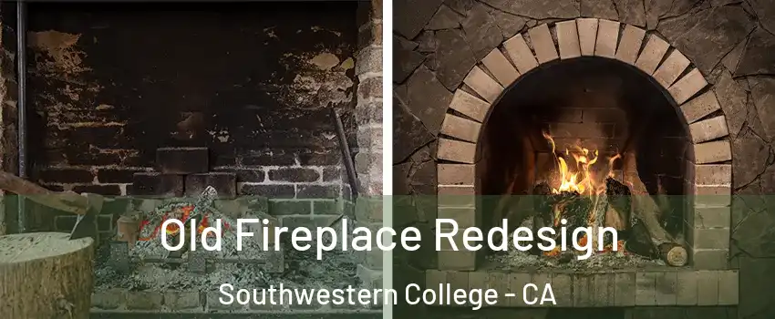 Old Fireplace Redesign Southwestern College - CA