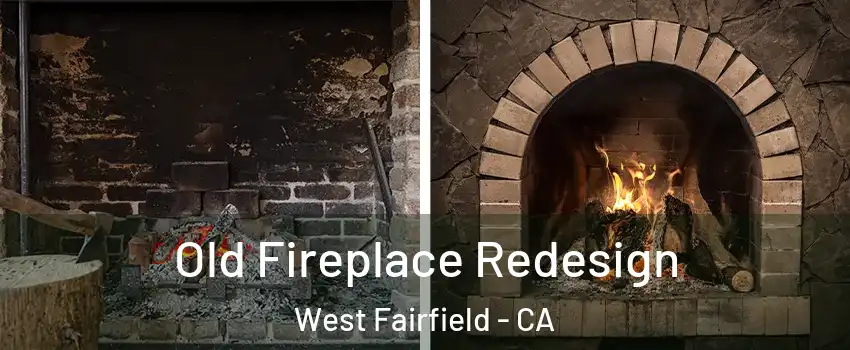 Old Fireplace Redesign West Fairfield - CA