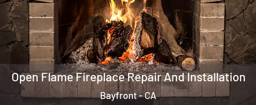 Open Flame Fireplace Repair And Installation Bayfront - CA